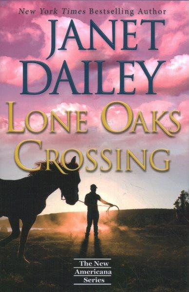 Lone Oaks Crossing / Janet Dailey.