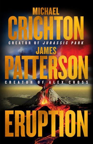 Eruption : The Big One Is Coming--Michael Crichton and James Patterson--The Thriller of the Year.
