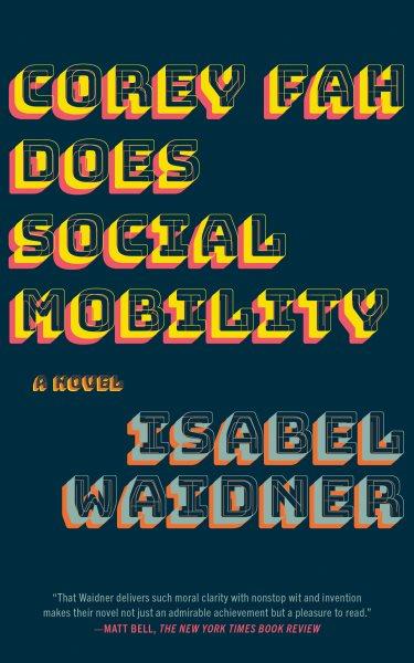 Corey Fah does social mobility : a novel  / Isabel Waidner.
