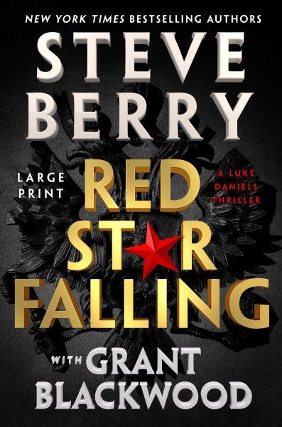 Red star falling [large print)] / Steve Berry and Grant Blackwood.