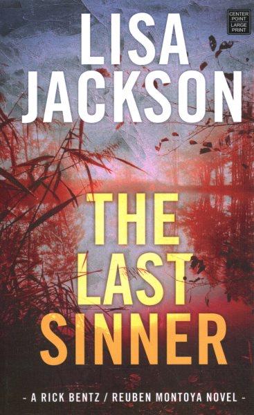 Last Sinner : A Rick Bentz/Reuben Montoya Novel.