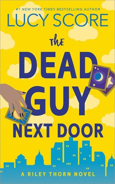The dead guy next door / Lucy Score.