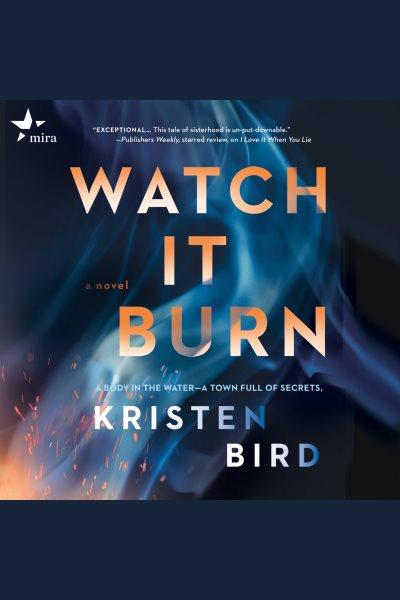 Watch It Burn [electronic resource] / Kristen Bird.