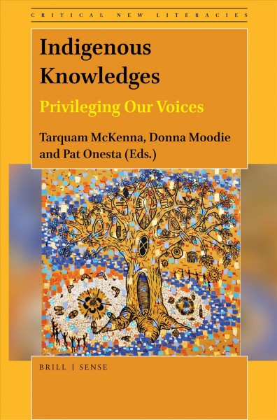 Indigenous Knowledges [electronic resource] : Privileging Our Voices.
