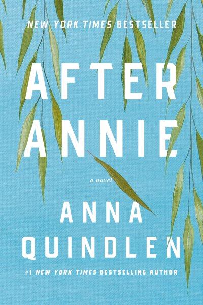 After annie [electronic resource] : A novel. Anna Quindlen.