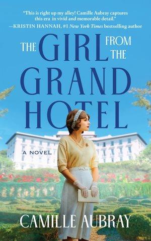 The girl from the Grand Hotel : a novel / Camille Aubray.