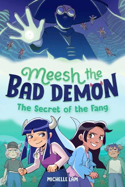 Meesh the bad demon. 2, The secret of the fang / Michelle Lam ; with colors by Lauren "Perry" Wheeler.