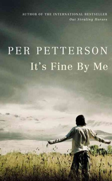 It's fine by me / Per Petterson ; translated from the Norwegian by Don Bartlett.