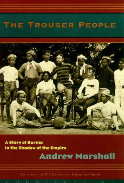 The Trouser people : a story of Burma - in the shadow of the empire.