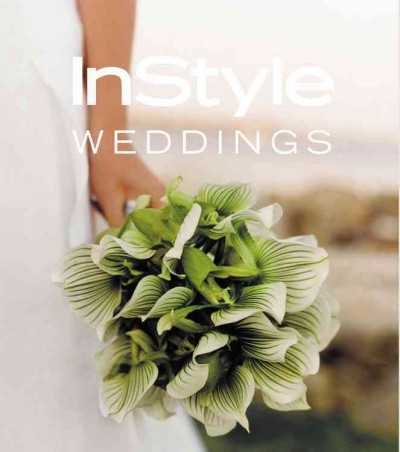 In style weddings / from the editors of In Style ; written by Hilary Sterne.