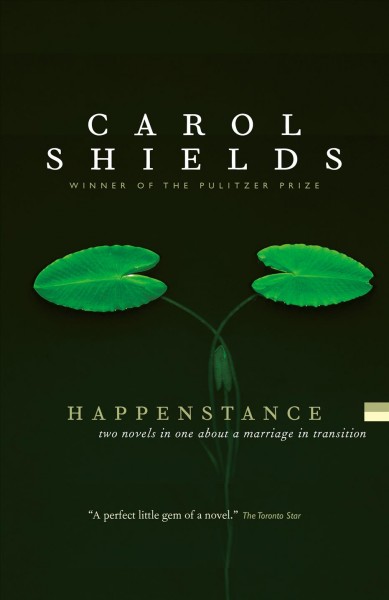 Happenstance : two novels in one about a marriage in transition / Carol Shields.