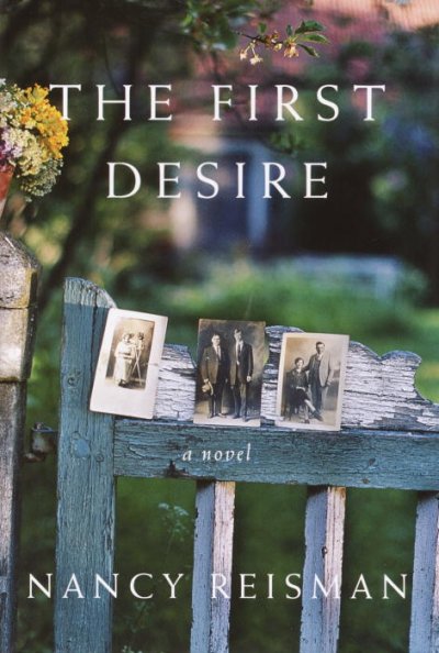 The first desire / Nancy Reisman.