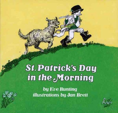 St. Patrick's Day in the morning / by Eve Bunting ill. by Jan Brett.