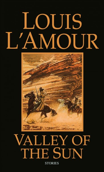 Valley of the sun : frontier stories / by Louis L'Amour.
