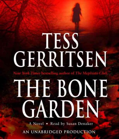 The bone garden [sound recording] : a novel / Tess Gerritsen.