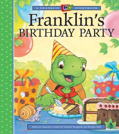 Franklin's birthday party / based on characters created by Paulette Bourgeois and Brenda Clark  ; [TV tie-in adaptation written by Sharon Jennings and illustrated by Sean Jeffrey, Mark Koren and Jelena Sisic].