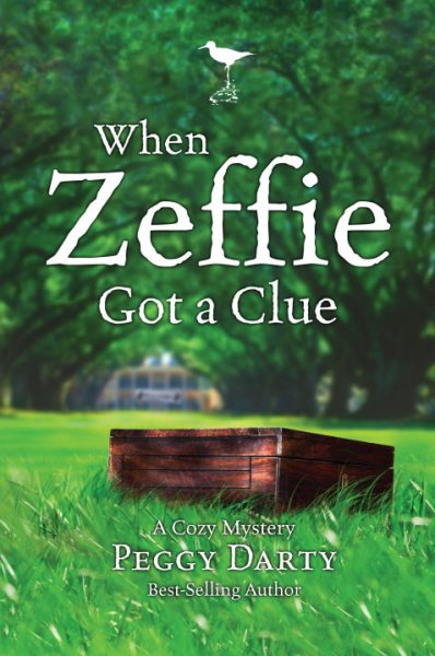 When Zeffie got a clue : a cozy mystery / Peggy Darty.