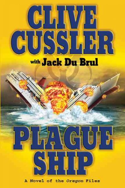 Plague ship : a novel of the Oregon files / Clive Cussler with Jack Du Brul.
