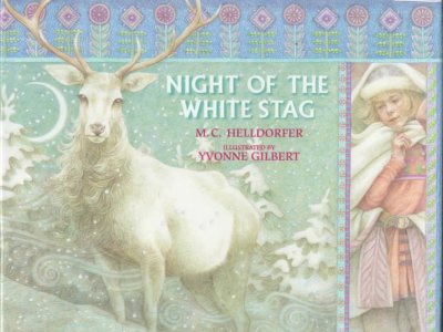 Night of the white stag / M.C. Helldorfer ; illustrated by Yvonne Gilbert.