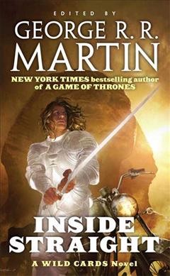 Inside straight : [a wild cards novel] / edited by George R.R. Martin ; assisted by Melinda M. Snodgrass ; and written by Daniel Abraham ... [et al.].