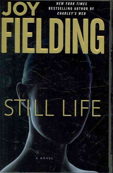 Still life : a novel / by Joy Fielding.