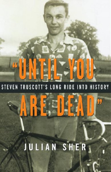 Until you are dead : Stephen Truscott's long ride into history.