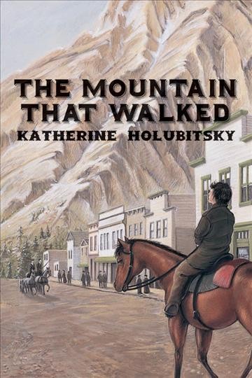The mountain that walked / Katherine Holubitsky.