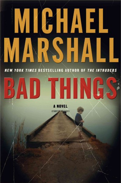 Bad things / Michael Marshall.