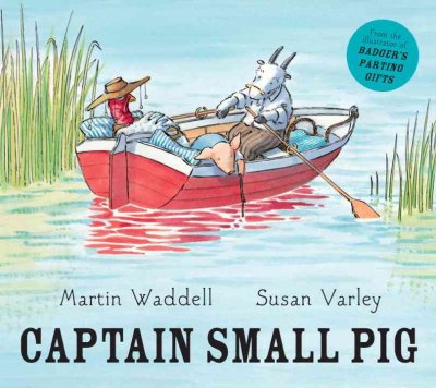 Captain Small Pig / Martin Waddell ; [illustrated by] Susan Varley.