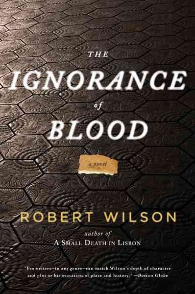 The ignorance of blood / Robert Wilson.