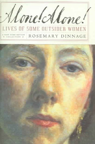 Alone! alone! : lives of some outsider women / Rosemary Dinnage.