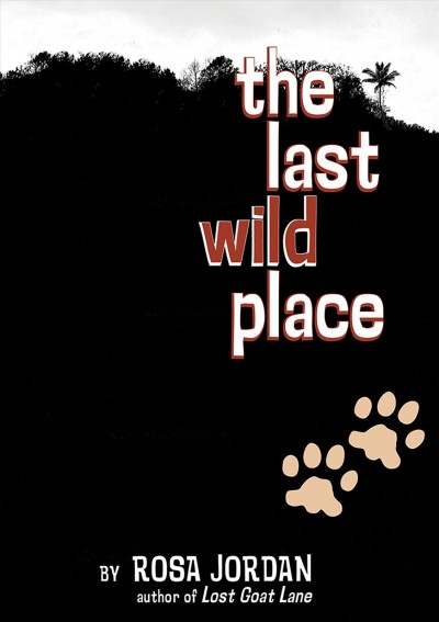 The last wild place / Rosa Jordan.