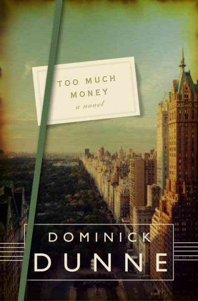 Too much money : a novel / Dominick Dunne.