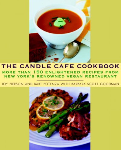 The Candle Cafe cookbook : more than 150 enlightened recipes from New York's renowned vegan restaurant / Joy Pierson and Bart Potenza with Barbara Scott-Goodman.