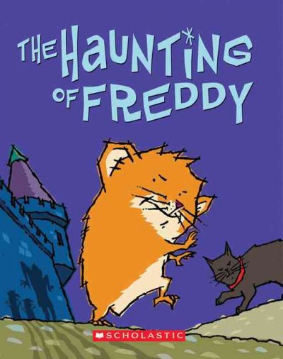 The haunting of Freddy : book four in the golden hamster saga / by Dietlof Reiche ; translated from the German by John Brownjohn ;  illustrated by Joe Cepeda.