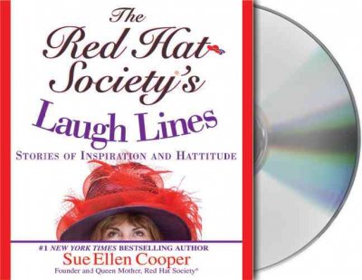 The Red Hat Society's laugh lines [sound recording] : [stories of inspiration and hattitude] / Sue Ellen Cooper.