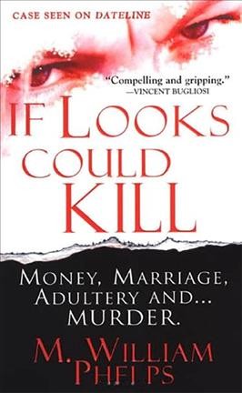 If looks could kill / M. William Phelps.