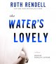 The water's lovely [a novel]  Cover Image