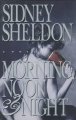 Go to record Morning, noon, and night /by Sidney Sheldon.