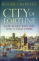City of fortune : how Venice won and lost a naval empire  Cover Image