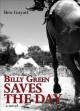 Go to record Billy Green saves the day :  a novel