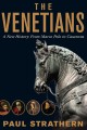 The Venetians : a new history : from Marco Polo to Casanova  Cover Image