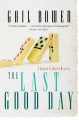 The last good day a Joanne Kilbourn mystery  Cover Image