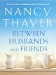 Between husbands and friends a novel  Cover Image