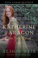 Katherine of Aragon, the true queen : a novel  Cover Image