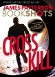 Cross kill : An Alex Cross Story  Cover Image