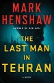 The last man in Tehran : a novel  Cover Image