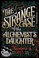 The strange case of the alchemist's daughter  Cover Image