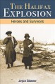The Halifax explosion : heroes and survivors  Cover Image