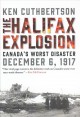 The Halifax explosion : Canada's worst disaster. Cover Image